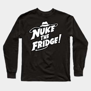 Nuke the Fridge! Long Sleeve T-Shirt